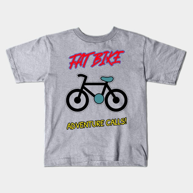 Fat Bike Adventure Calls Kids T-Shirt by With Pedals